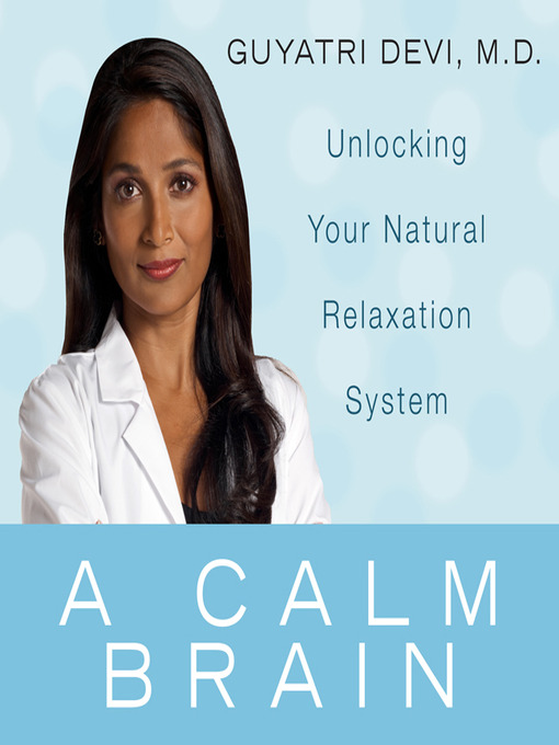 Title details for A Calm Brain by Gayatri Devi, M.D. - Available